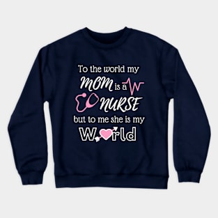 Mother's Day (a mom, a nurse, a one's world) Crewneck Sweatshirt